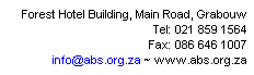 Text Box: Forest Hotel Building, Main Road, Grabouw
Tel: 021 859 1564
Fax: 086 646 1007
info@abs.org.za ~ www.abs.org.za
in
&nbsp;
